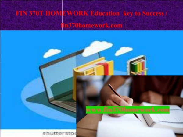 FIN 370T HOMEWORK Education key to Success / fin370homework.com