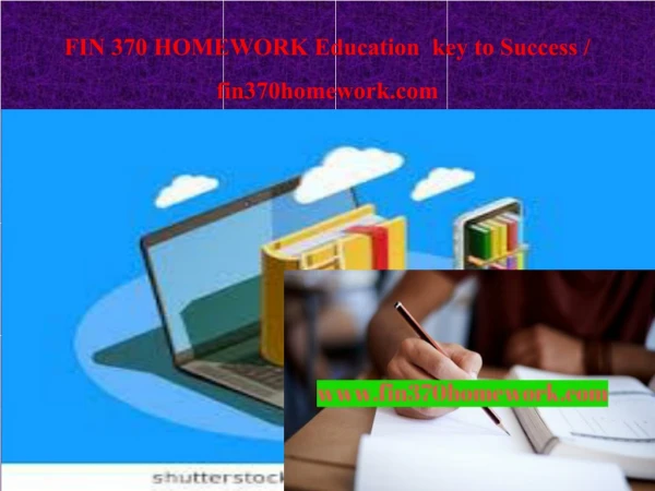 FIN 370 HOMEWORK Education key to Success / fin370homework.com