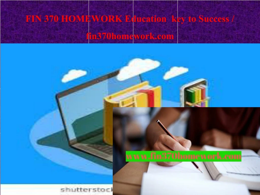 fin 370 homework education key to success fin370homework com