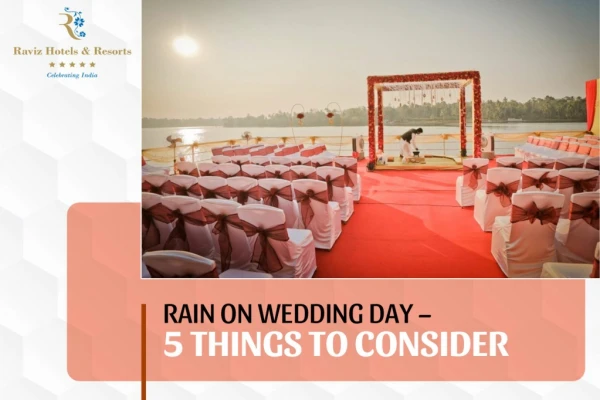 Rain on Wedding Day – 5 Things to Consider | Raviz Hotels & Resorts