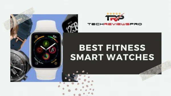 Best Fitness Smart Watches 2019 - Tech Reviews Pro