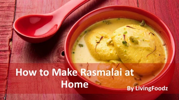 How to Make Rasmalai at Home