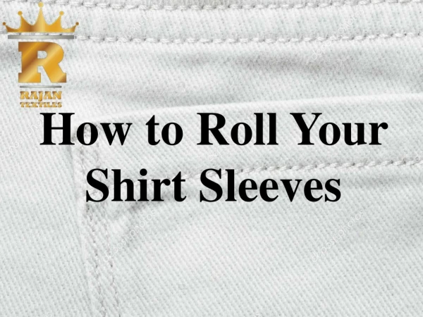 How to Roll Your Shirt Sleeves