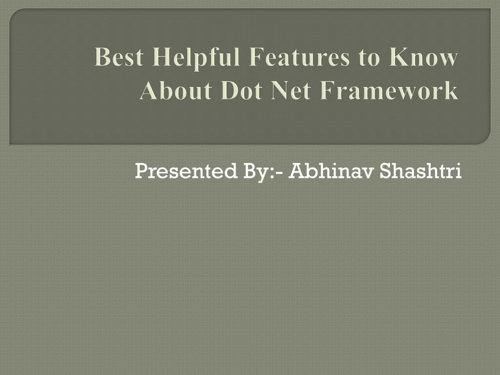 best helpful features to know about dot net framework