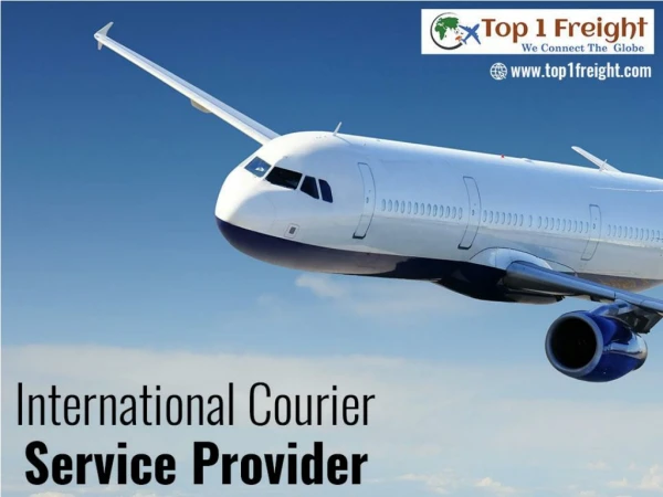 Top 1 Freight: Seamless international courier service provider! | Choose the best for reliable services!