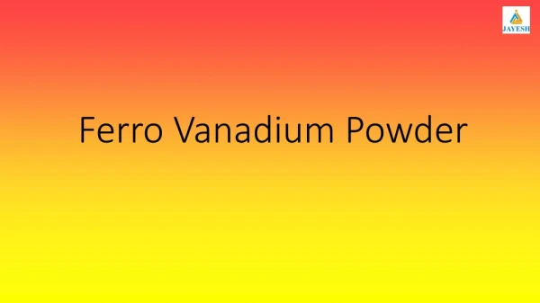 Now Buy Premium Quality Ferro Vanadium Powder from Jayesh Group