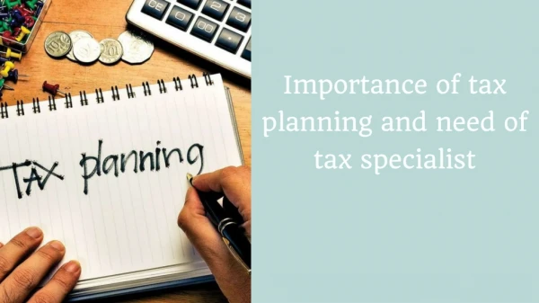 Importance of tax planning and need of tax specialist