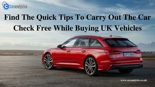Find The Quick Tips To Carry Out The Car Check Free While Buying UK Vehicles