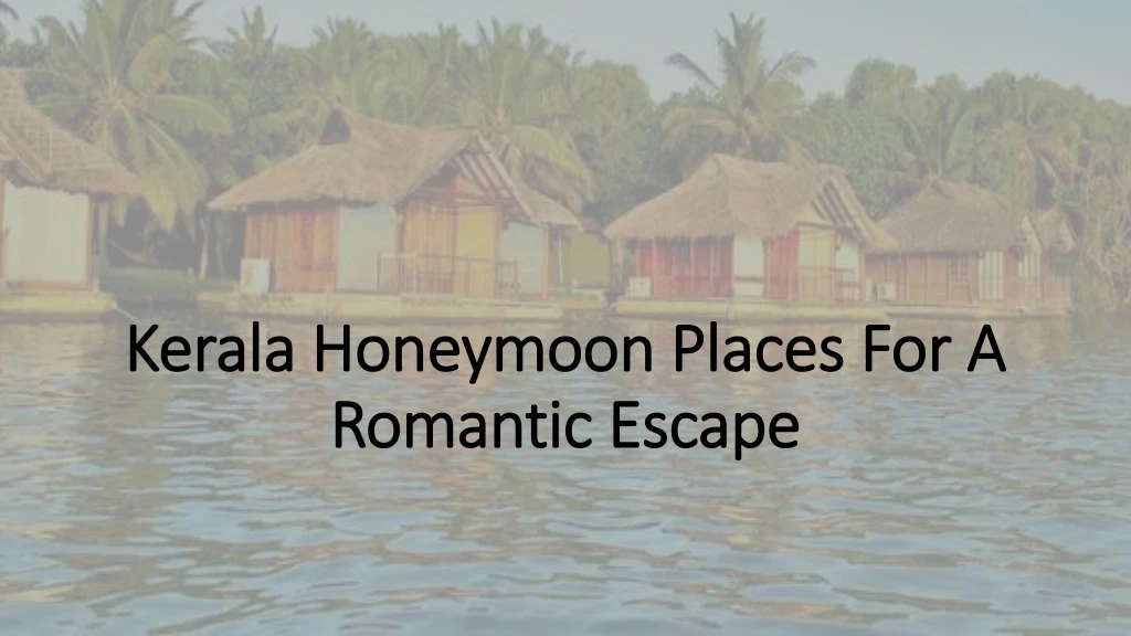 kerala honeymoon places for a romantic escape