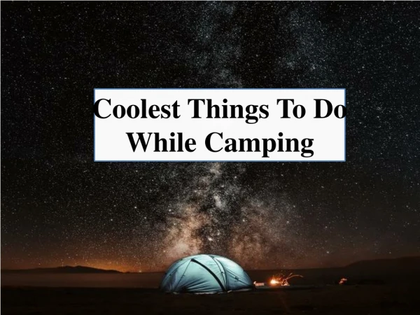 The Coolest Things To Do While Camping