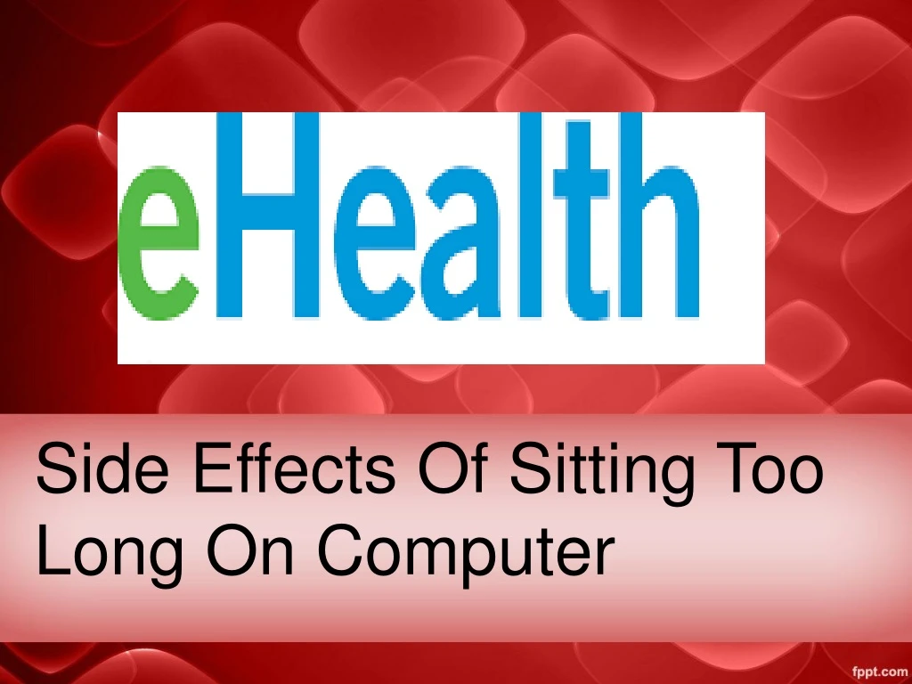 side effects of sitting too long on computer