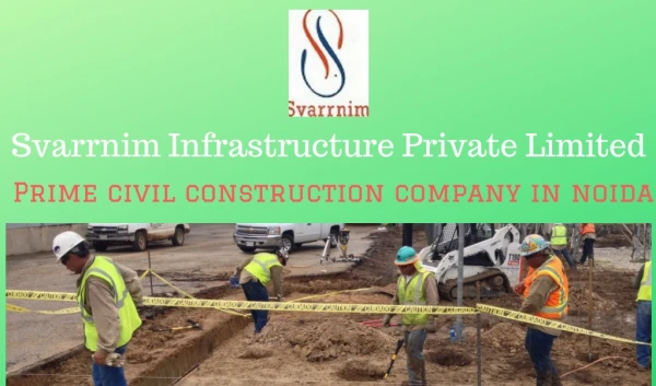 Prime civil construction company in noida- Svarrniminfra