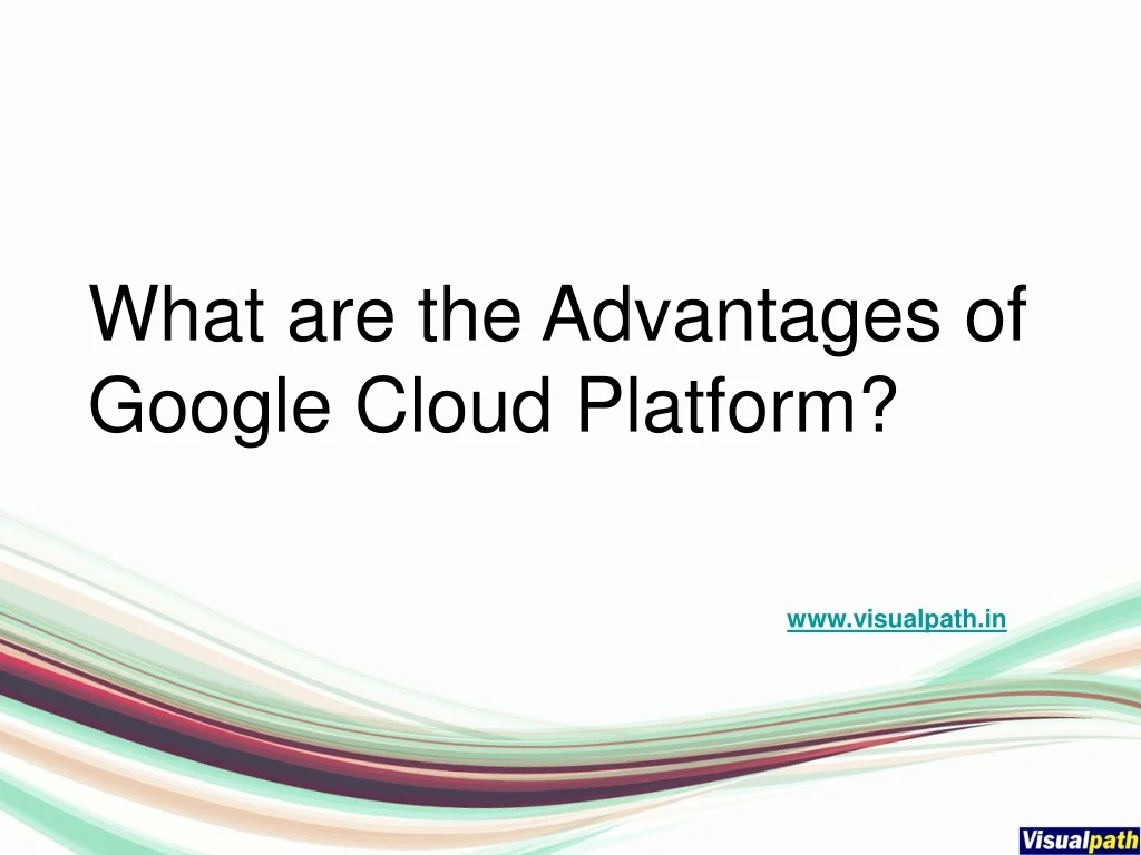what are the advantages of google cloud platform
