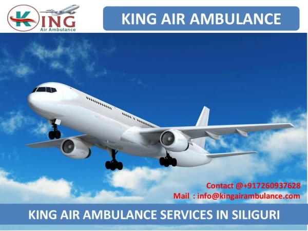 Hire the King Air Ambulance Services in Siliguri and Varanasi