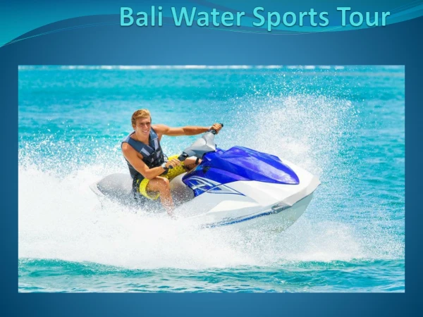 Bali water sports tour packages from India at the best amazing price