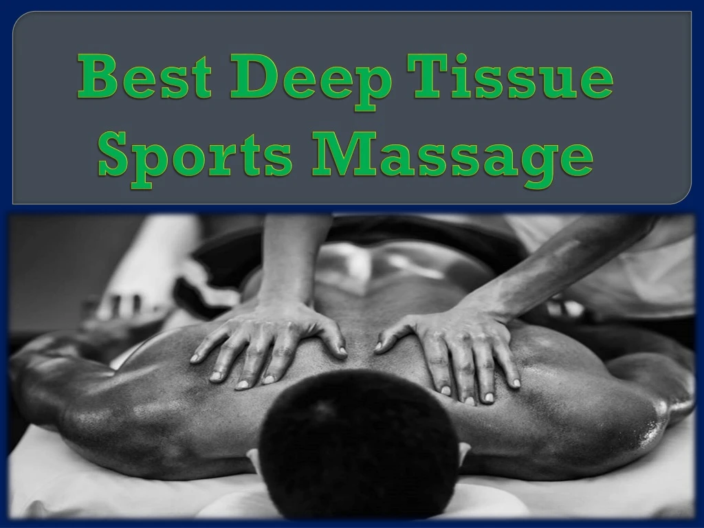 Ppt Best Deep Tissue Sports Massage Powerpoint Presentation Free Download Id8429826