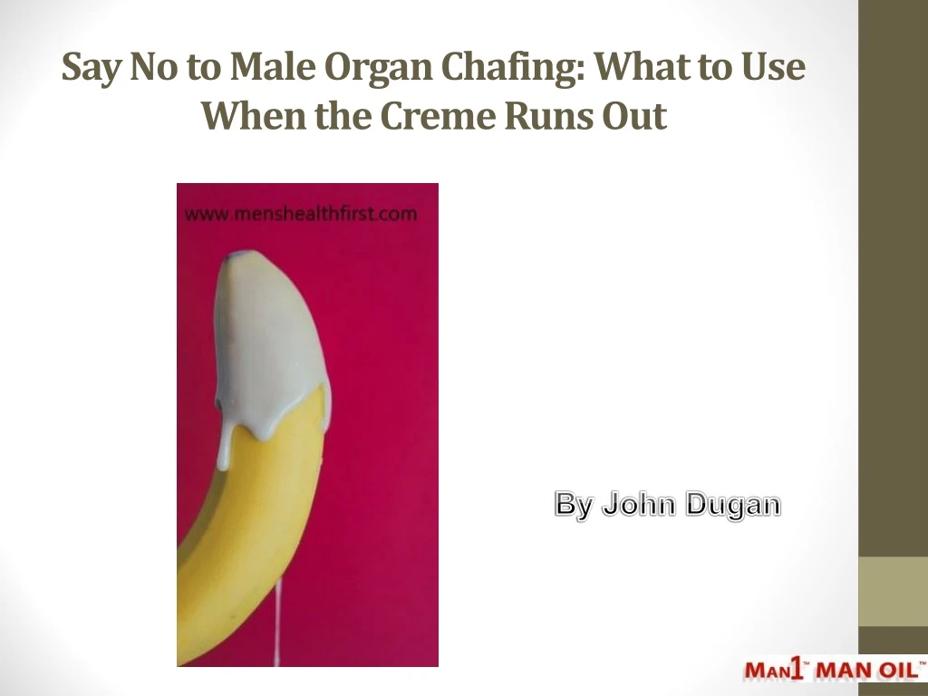 say no to male organ chafing what to use when the creme runs out