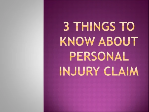 3 Things to Know about Personal Injury Claim