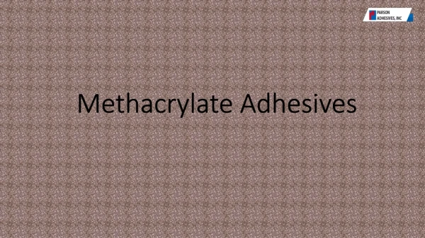 Order Best Quality Methacrylate Adhesives from Parson Adhesives