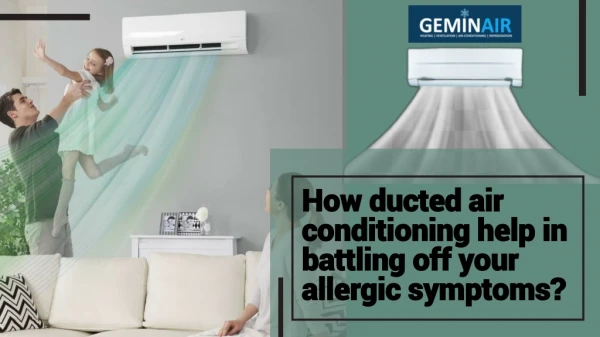 How Ducted Air Conditioning Help In Battling Off Your Allergic Symptoms?