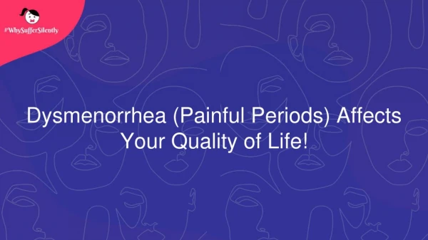 Dysmenorrhea (Painful Periods) Affects Your Quality of Life!