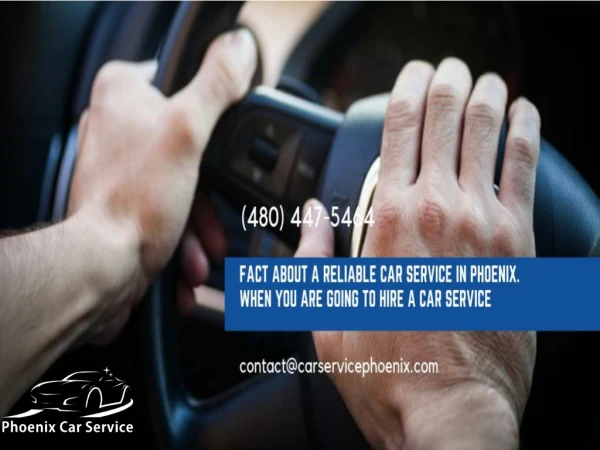 Fact About a Reliable Car Service in Phoenix. When You Are Going to Hire A Car Service