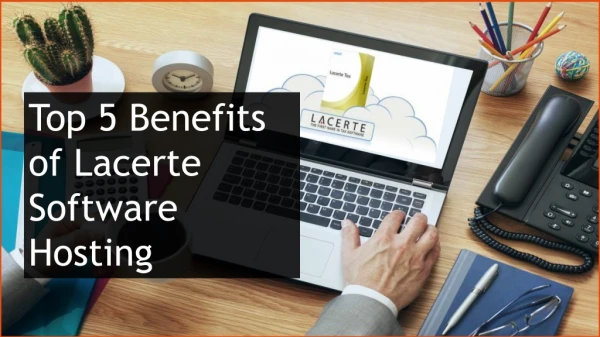 Top 5 Reasons to Host Lacerte Tax Software on Cloud