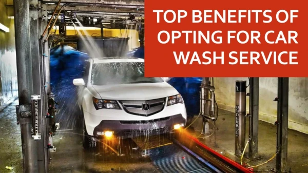Top benefits of opting for car wash service