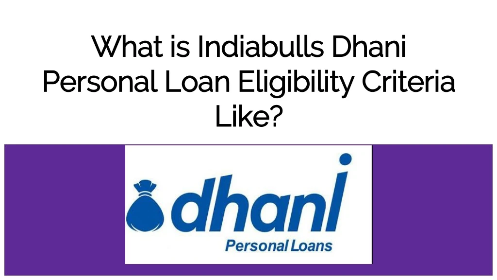 what is indiabulls dhani personal loan eligibility criteria like