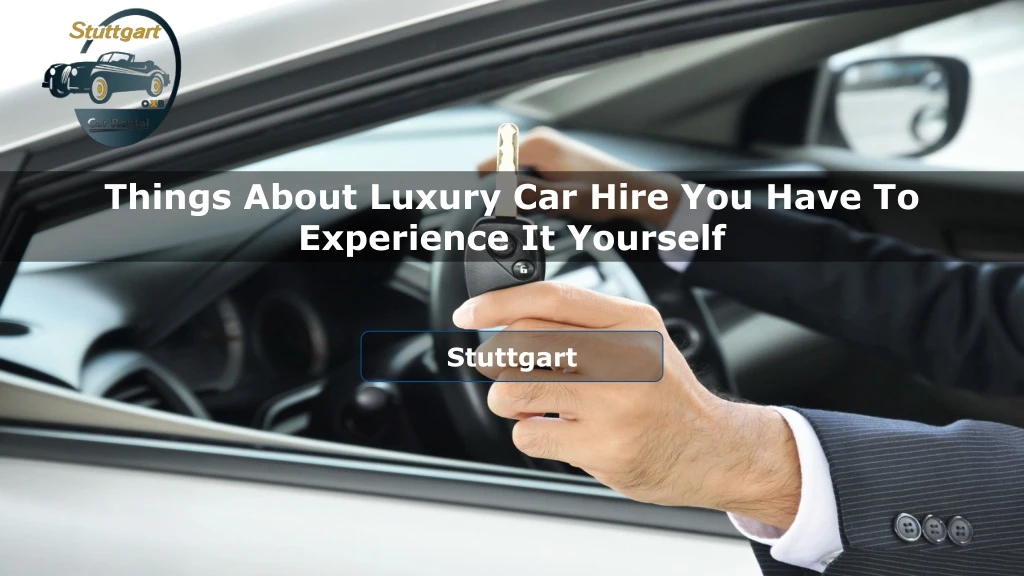 things about luxury car hire you have