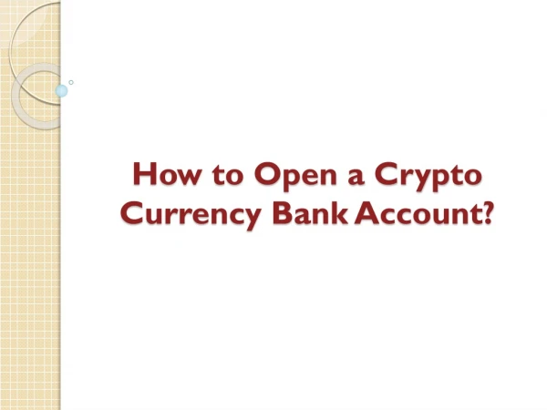 How to open a crypto currency Bank Account?
