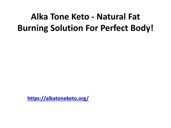 Alka Tone Keto - Natural Way To Make Perfect Slim Body Strecture!