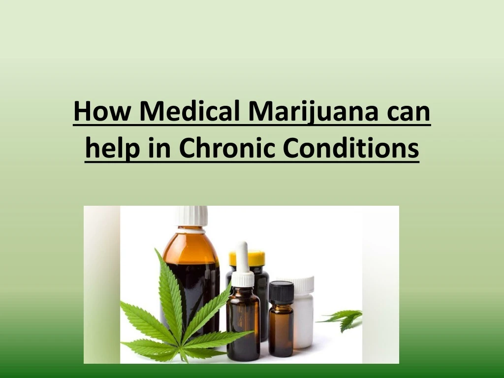 how medical marijuana can help in chronic conditions