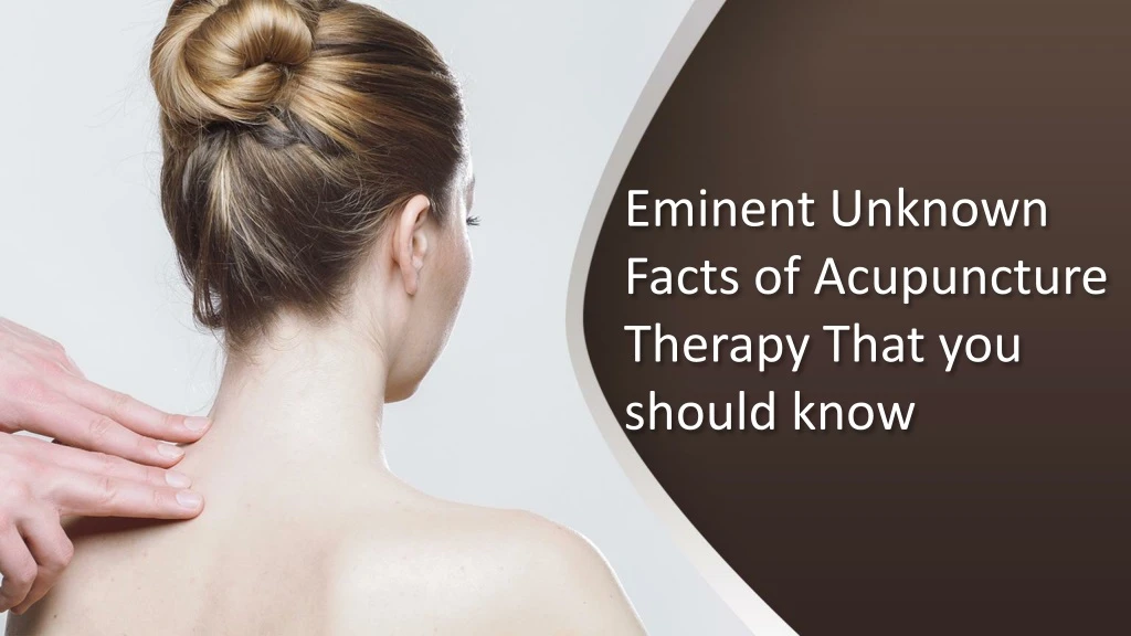 eminent unknown facts of acupuncture therapy that you should know