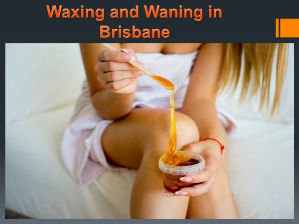 Brazilian Waxing and Waning in Brisbane City