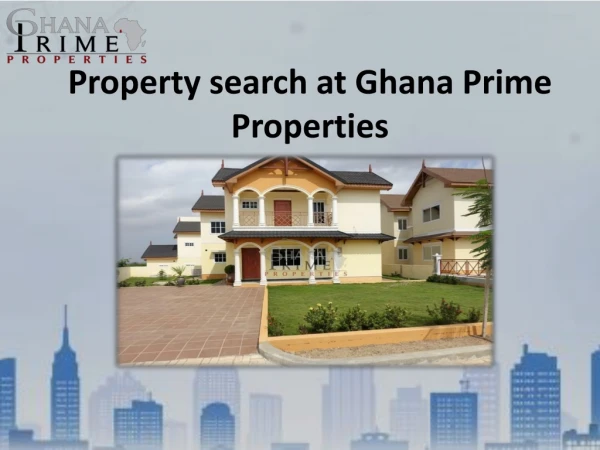 Ghana Prime is the Best Dealer for Property Search in Ghana