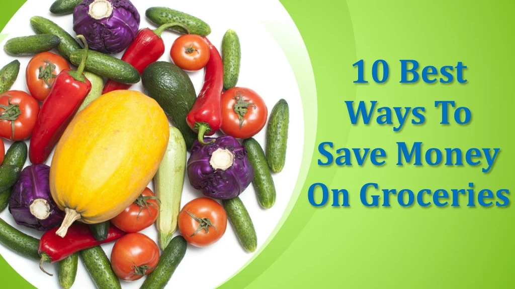 10 best ways to save money on groceries
