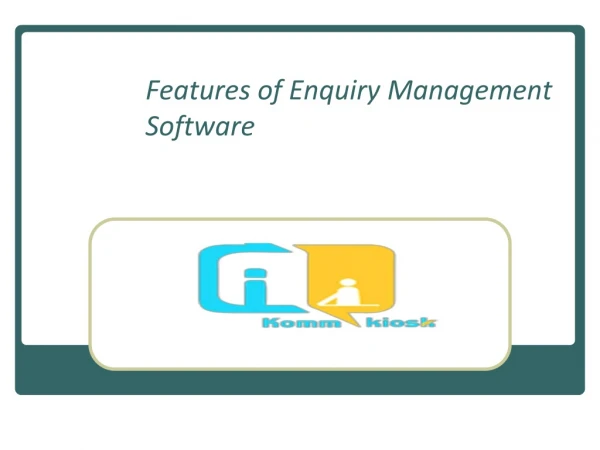 Features of Enquiry Management Software - Komm Kiosk