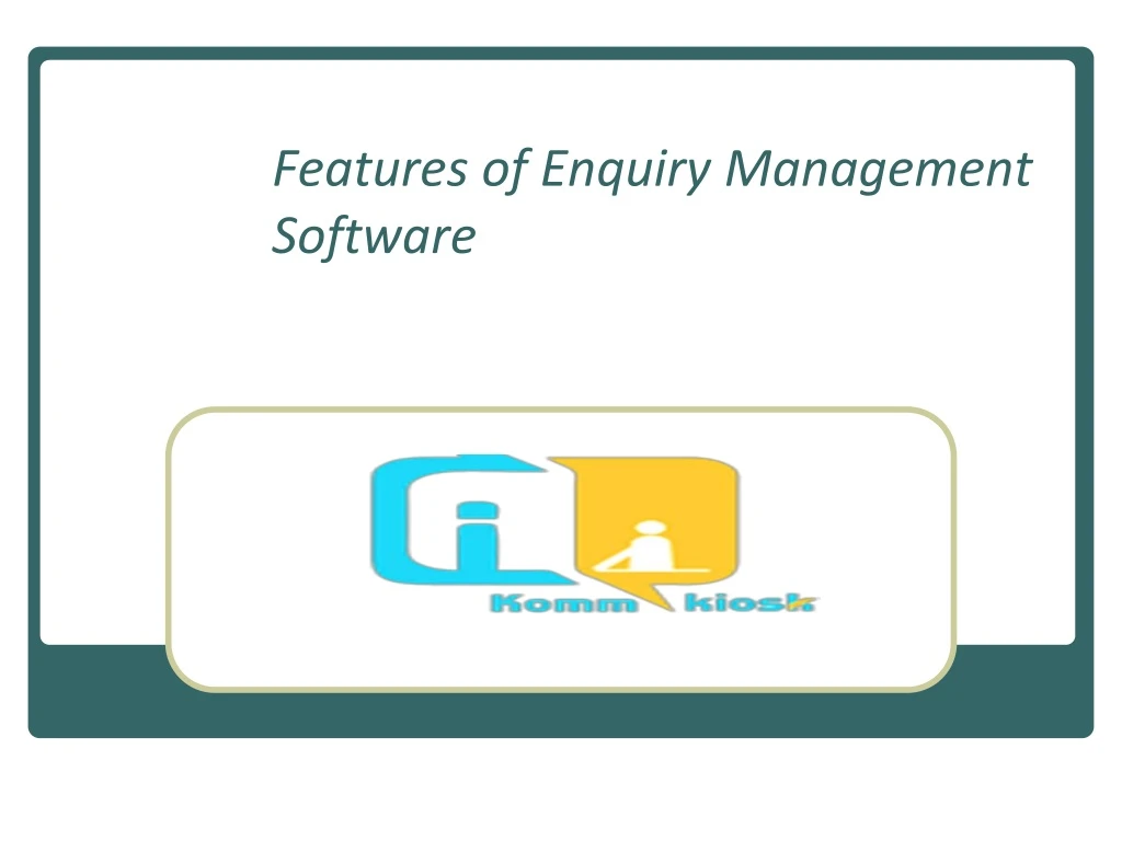 features of enquiry management software