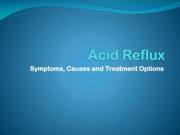Acid Reflux - Symptoms, Causes and Treatment Options