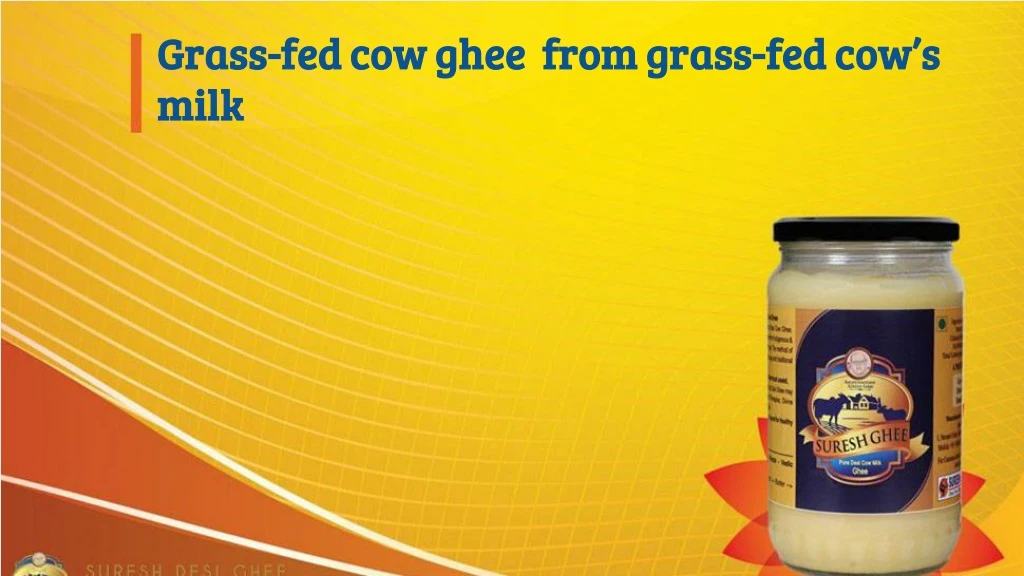 grass fed cow ghee from grass fed cow s milk
