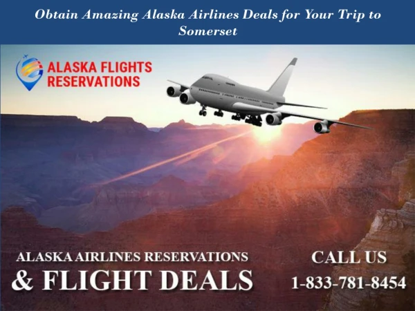 Obtain amazing Alaska Airlines Deals for your trip to Somerset