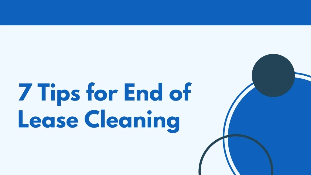 7 tips for end of lease cleaning