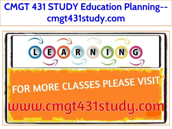 CMGT 431 STUDY Education Planning--cmgt431study.com