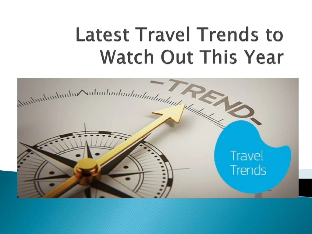 latest travel trends to watch out this year