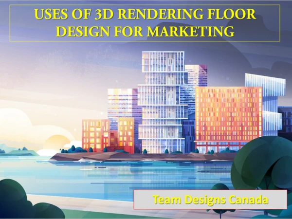 Uses of 3D Rendering Floor Design for Marketing - Team Designs Canada