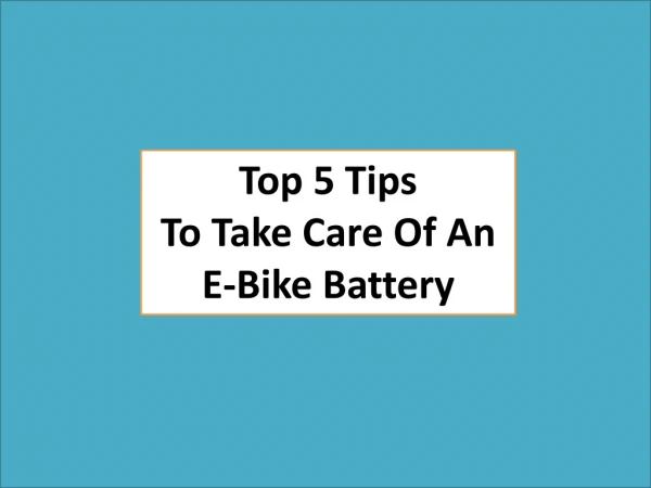 Top 5 Tips To Take Care Of An E-Bike Battery