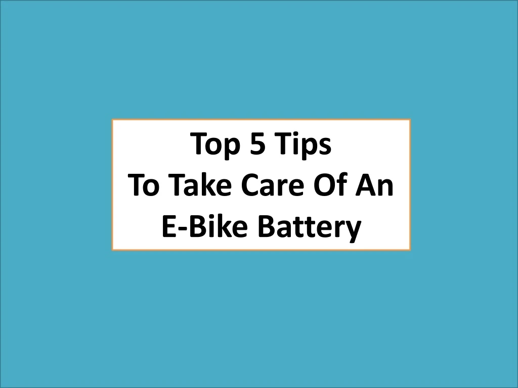 top 5 tips to take care of an e bike battery