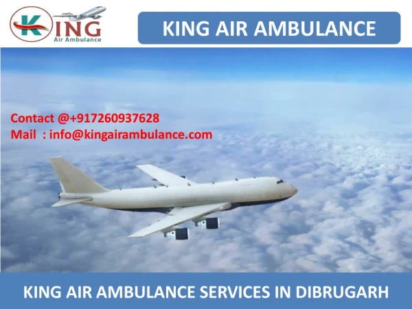 Get Quick King Air Ambulance services from Dibrugarh and Bagdogra