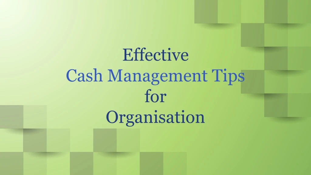 effective cash management tips for organisation